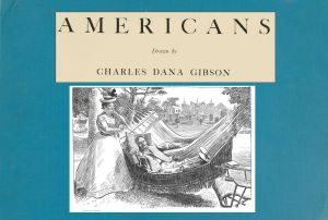 [Gutenberg 62724] • Americans, Drawn by Charles Dana Gibson